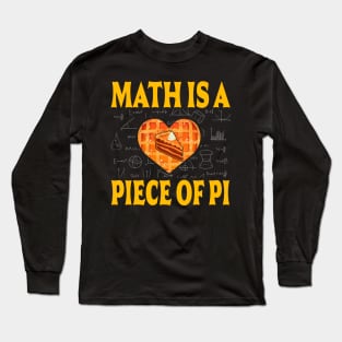 Funny math Pi Day Math is a piece of pi Long Sleeve T-Shirt